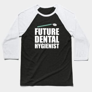 Future Dental Hygienist Baseball T-Shirt